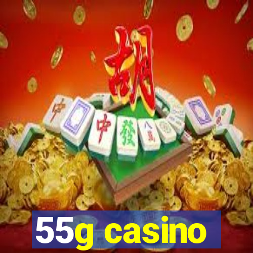 55g casino